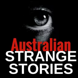 Australian STRANGE STORIES - TRUE stories from REAL people Podcast artwork