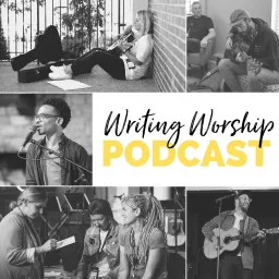 The Writing Worship Podcast - For Worship Songwriters artwork