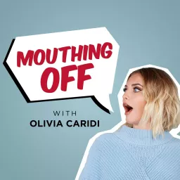 Mouthing Off with Olivia Caridi Podcast artwork