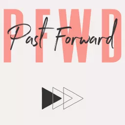 Past Forward Podcast artwork