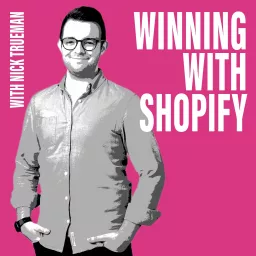 Winning With Shopify Podcast artwork