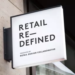 The Retail Redefined Podcast: Retail, Design, and the Future of It artwork