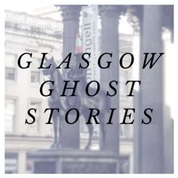 Glasgow Ghost Stories Podcast artwork