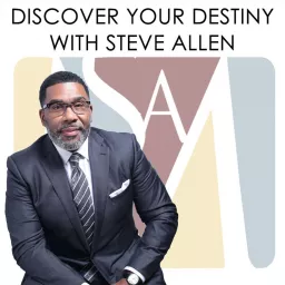 Discovering Your Destiny with Steve O. Allen Podcast artwork