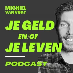 Je Geld en/of Je Leven met Michiel van Vugt Podcast artwork