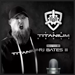 The Titanium Vault hosted by RJ Bates III Podcast artwork