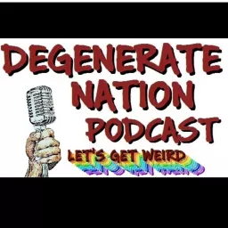 Degenerate Nation Podcast artwork