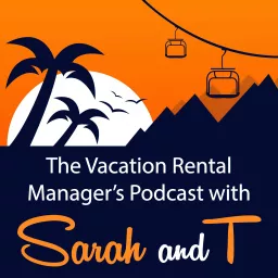 The Vacation Rental Manager's Podcast with Sarah and T artwork