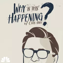 Why Is This Happening? The Chris Hayes Podcast artwork