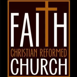 Faith Christian Reformed Church Podcast artwork