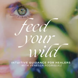 Feed Your Wild with Venessa Rodriguez Podcast artwork