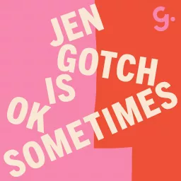 Jen Gotch is OK...Sometimes Podcast artwork