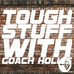 Tough Stuff with Coach Hollis Podcast artwork