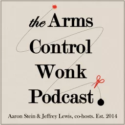 Arms Control Wonk Podcast artwork