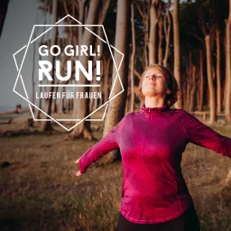 Go Girl! Run! – Dein Podcast über Laufen, Achtsamkeit & Female Empowerment für Frauen artwork