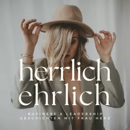Herrlich Ehrlich – Business und Leadership Geschichten mit Frau Herz Podcast artwork