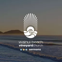 Wainui Beach Vineyard Church's Podcast