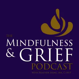 The Mindfulness & Grief Podcast artwork