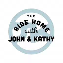 The Ride Home with John and Kathy Podcast artwork