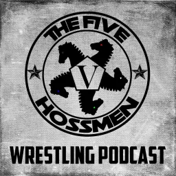 The Five Hossmen Wrestling Podcast artwork
