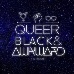 Queer Black & Awkward Podcast artwork