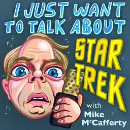 I Just Want To Talk About Star Trek Podcast artwork