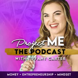 ProjectME with Tiffany Carter – Entrepreneurship & Millionaire Mindset Podcast artwork