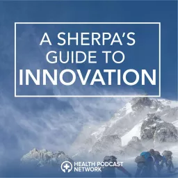 A Sherpa's Guide to Innovation Podcast artwork