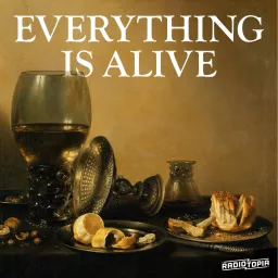 Everything is Alive Podcast artwork