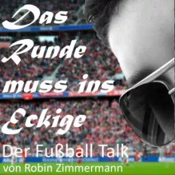 Das Runde muss ins Eckige - Der Fussball Talk Podcast artwork