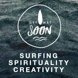 GET WET SOON · Dive into Surfing, Yoga and Creativity Podcast artwork