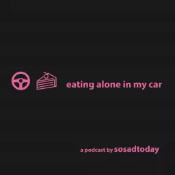 eating alone in my car Podcast artwork