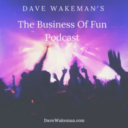Dave Wakeman's The Business of Fun Podcast artwork