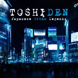 Toshiden: Exploring Japanese Urban Legends Podcast artwork