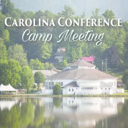 Carolina Conference Camp Meeting Podcast artwork