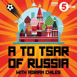 A to Tsar of Russia with Adrian Chiles Podcast artwork
