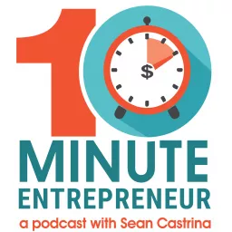 The 10 Minute Entrepreneur