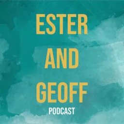 Ester and Geoff Podcast artwork