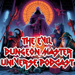 The Evil Dungeon Master Universe Podcast artwork