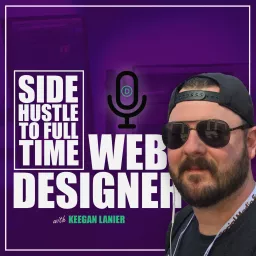 Side Hustle To Full-Time Web Designer Podcast artwork