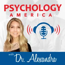 Psychology America with Dr. Alexandra Podcast artwork