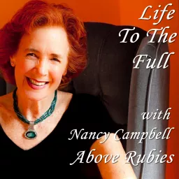 Life To The Full with Nancy Campbell Podcast artwork