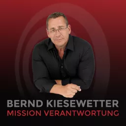 Bernd Kiesewetter - Mission Verantwortung Podcast artwork