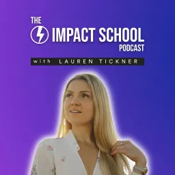 Impact School with Lauren Tickner Podcast artwork