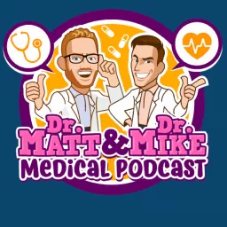 Dr. Matt and Dr. Mike's Medical Podcast