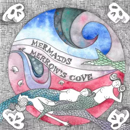 Mermaids of Merrow's Cove Podcast artwork