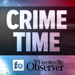 Crime Time: Real Fayetteville Stories Podcast artwork