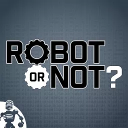 Robot or Not? Podcast artwork