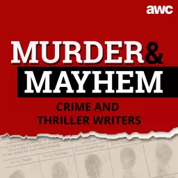 Murder and Mayhem: Get inside the dark minds of the world’s top crime and thriller writers. Podcast artwork