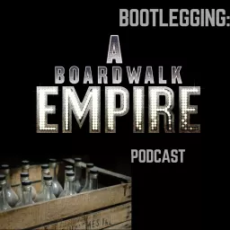Bootlegging: A Boardwalk Empire Podcast artwork